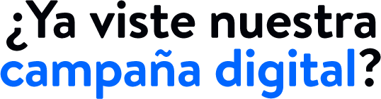 ¿Ya viste nuestra campaña digital?